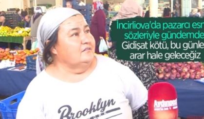 İncirliova'da pazarcı esnaf, sözleriyle gündemde: Gidişat kötü, bu günleri arar hale geleceğiz