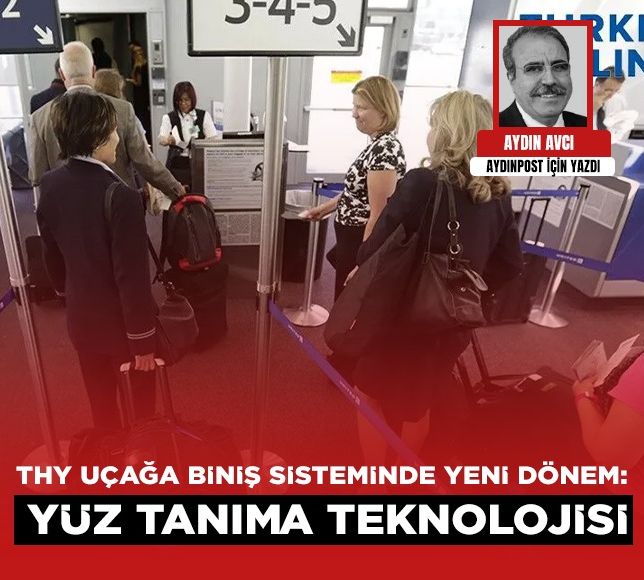 Aydın Avcı yazdı: THY Uçağa Biniş Sisteminde Yeni Dönem: Yüz Tanıma Teknolojisi